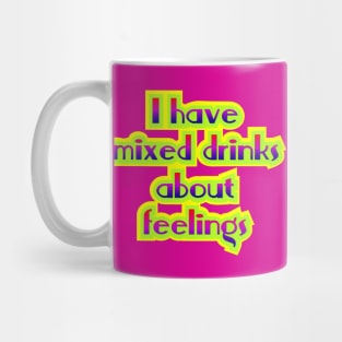 I have mixed drinks Mug